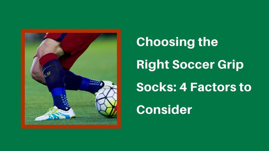 Choosing the Right Soccer Grip Socks: 4 Factors to Consider