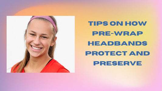 Tips on How Pre-Wrap Headbands Protect and Preserve