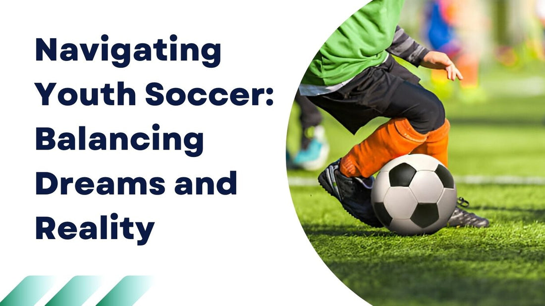 Navigating Youth Soccer: Balancing Dreams and Reality - soccergearforkids