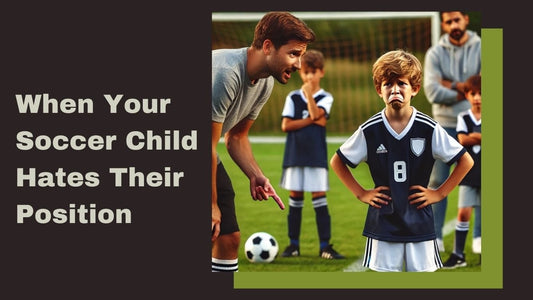 Youth Soccer Crossroads: When Your Child Gets “Assigned” to a Position They Hate - soccergearforkids