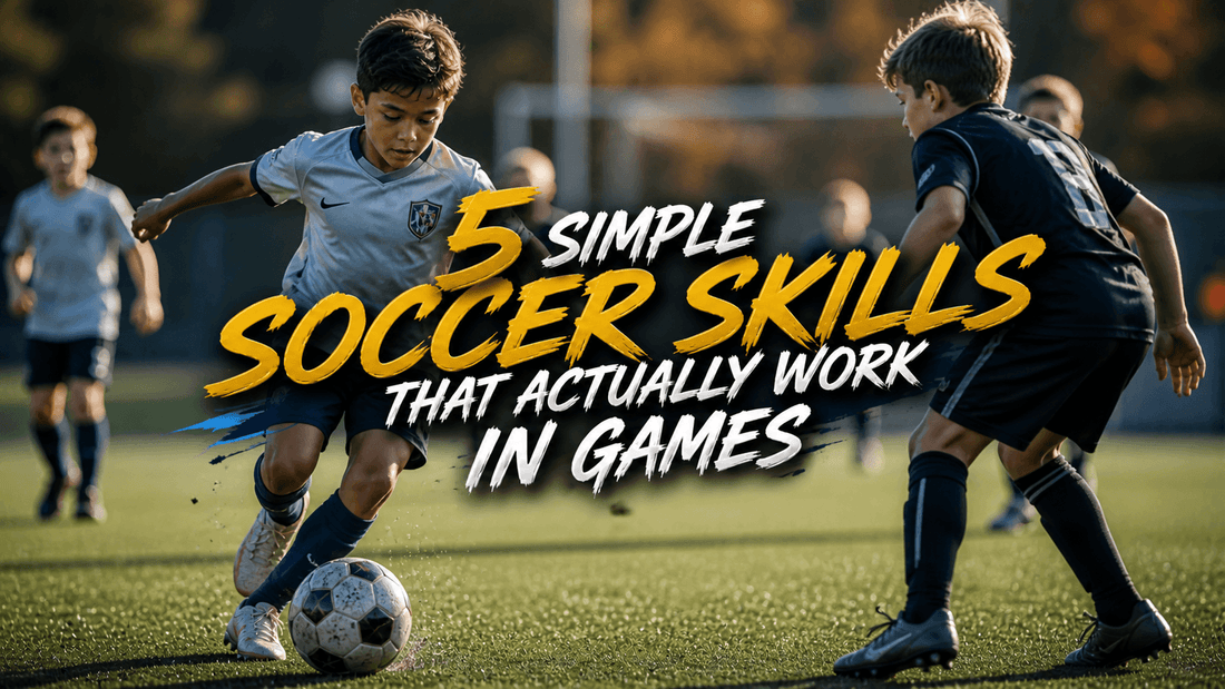 5 Simple Soccer Skills That Actually Work in Games (A Parent's Honest Guide) - soccergearforkids