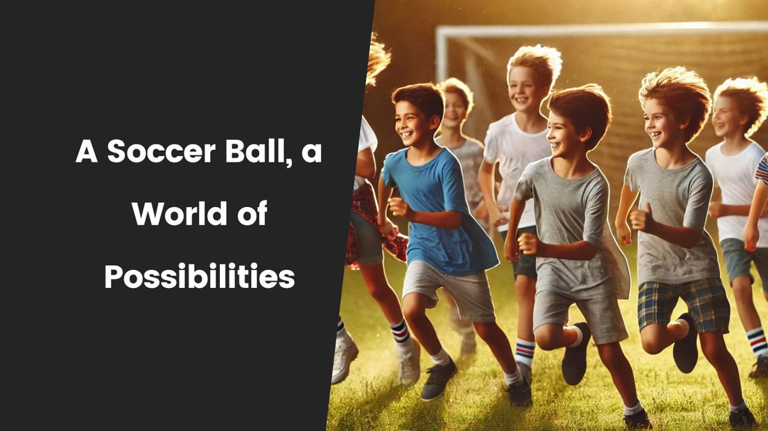 Giving a Child a Soccer Ball Giving Them the Whole World