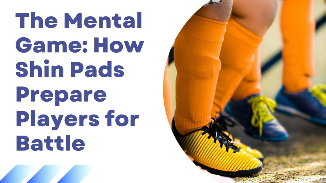 The Mental Game: How Shin Pads Prepare Players for Battle