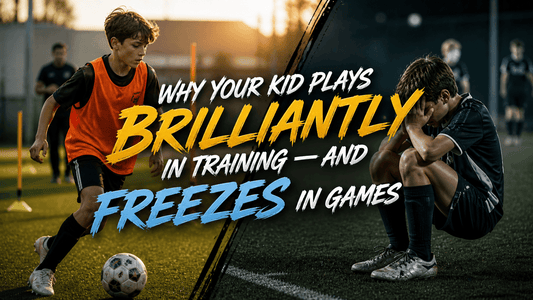 Why Your Kid Plays Brilliantly in Training — and Freezes in Games