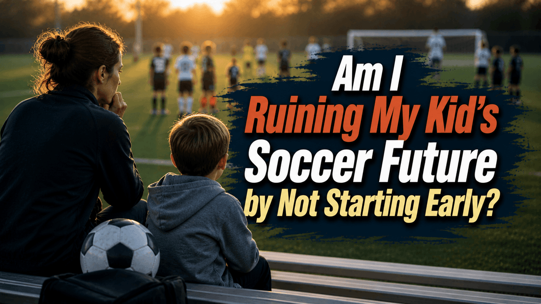 Am I Ruining My Kid's Soccer Future by Not Starting Early? The Question Every Soccer Parent Is Really Asking - soccergearforkids