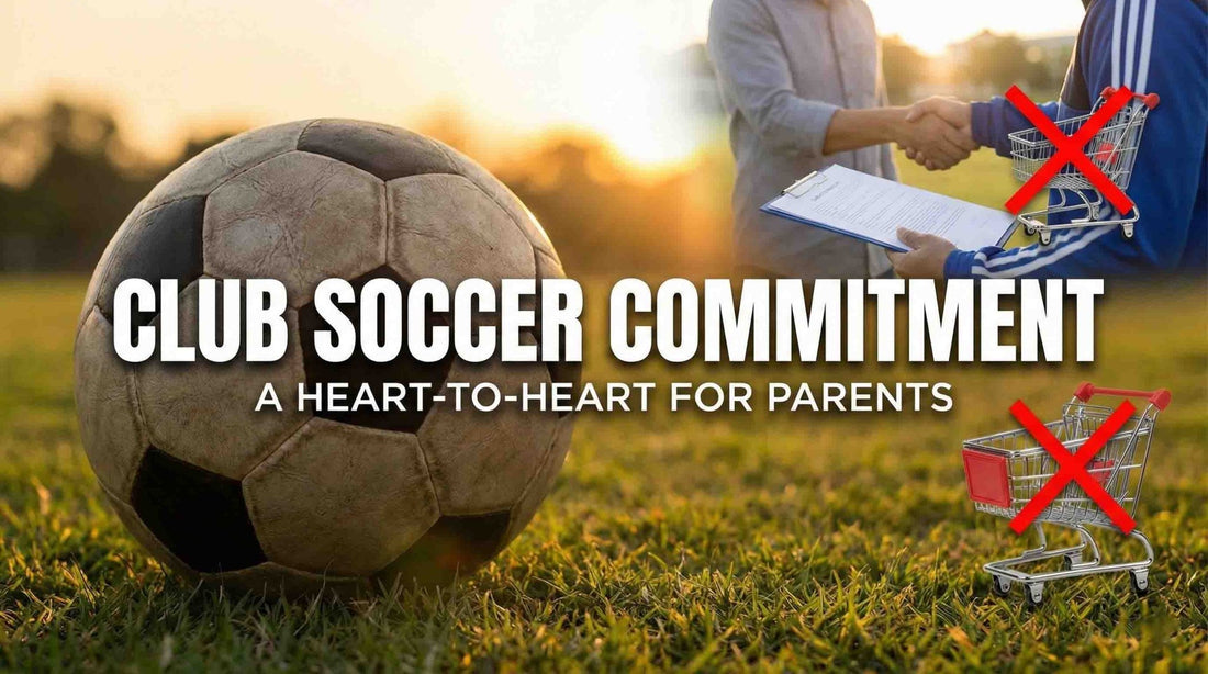 Club Soccer Is a Commitment Contract, Not a Retail Purchase: A Heart-to-Heart for Soccer Parents - soccergearforkids