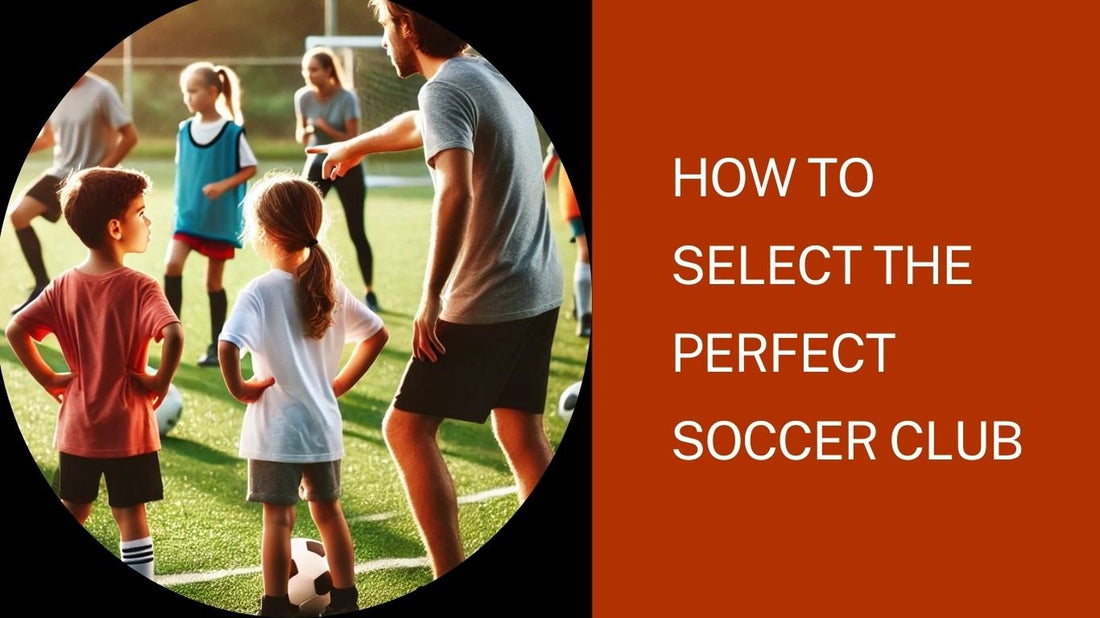How to Select the Perfect Soccer Club for Your Kids: A Comprehensive Guide - soccergearforkids