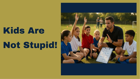 Kids Are Not Stupid: Why Youth Soccer Coaching Needs to Respect Young Minds - soccergearforkids