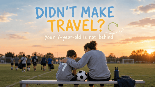 My 7-Year-Old Didn’t Make Travel Soccer. Are They Behind? - soccergearforkids