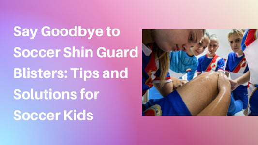 Say Goodbye to Soccer Shin Guard Blisters: Tips and Solutions for Soccer Kids - soccergearforkids