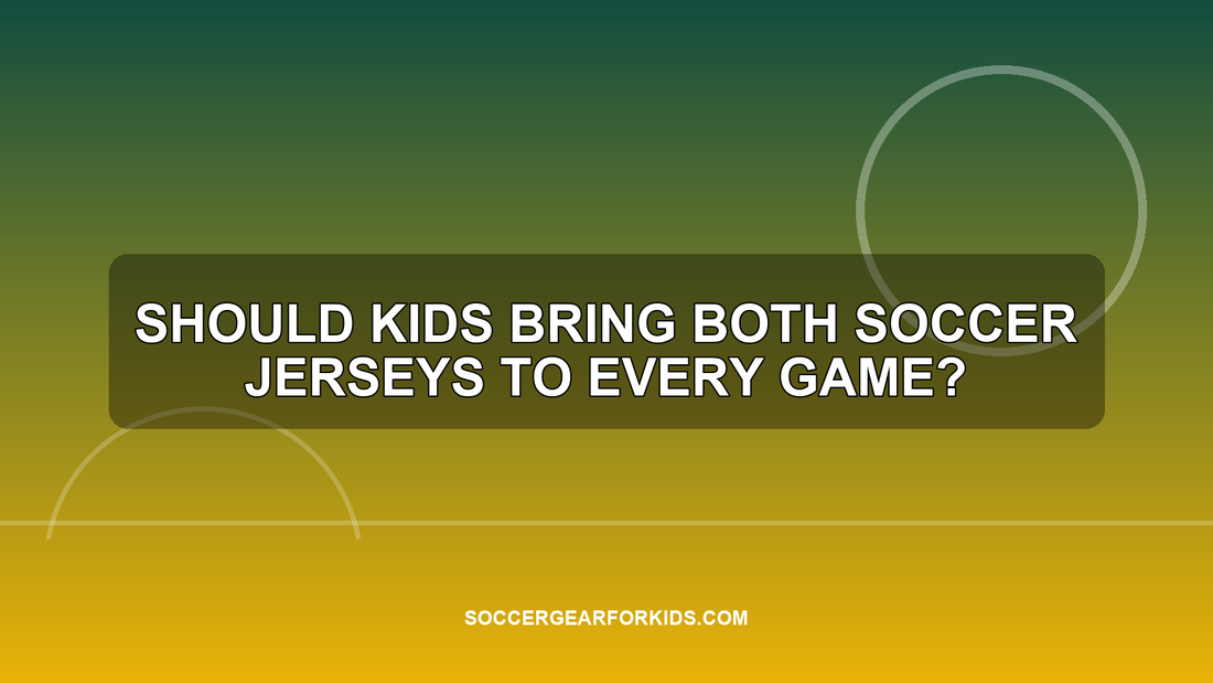 Centered editorial cover for Should Kids Bring Both Soccer Jerseys to Every Game?