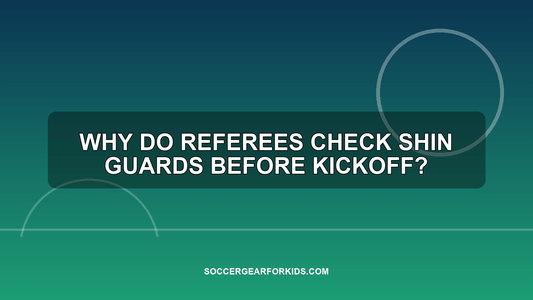 Why Do Referees Check Shin Guards Before Kickoff? - soccergearforkids