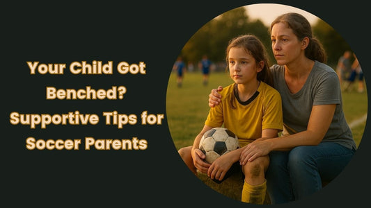 Your Child Got Benched? Supportive Tips for Soccer Parents - soccergearforkids